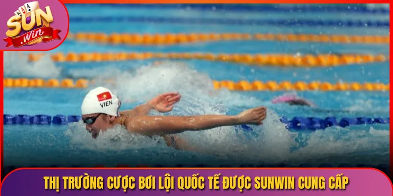Thị Trường Cược Bơi Lội Quốc Tế Được Sunwin Cung Cấp