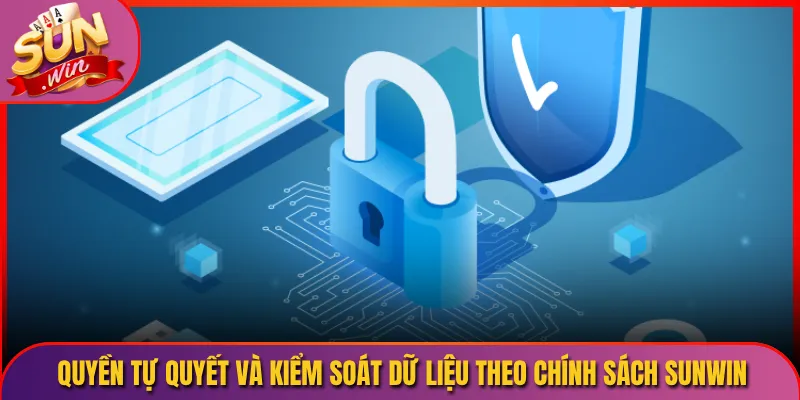 Quyền tự quyết và kiểm soát dữ liệu theo chính sách Sunwin