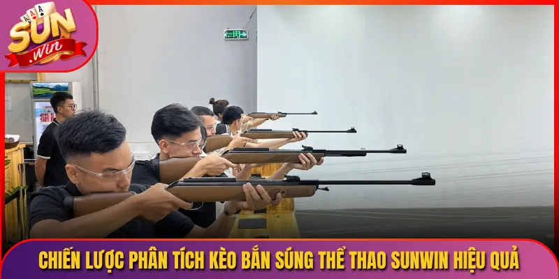 Chiến Lược Phân Tích Kèo Bắn Súng Thể Thao Sunwin Hiệu Quả
