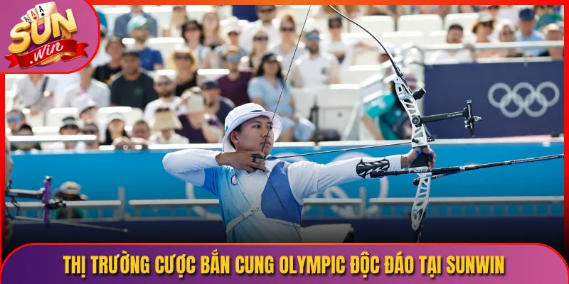 Thị Trường Cược Bắn Cung Olympic Độc Đáo Tại Sunwin