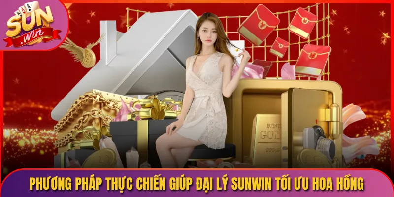 Phương pháp thực chiến giúp đại lý Sunwin tối ưu hoa hồng
