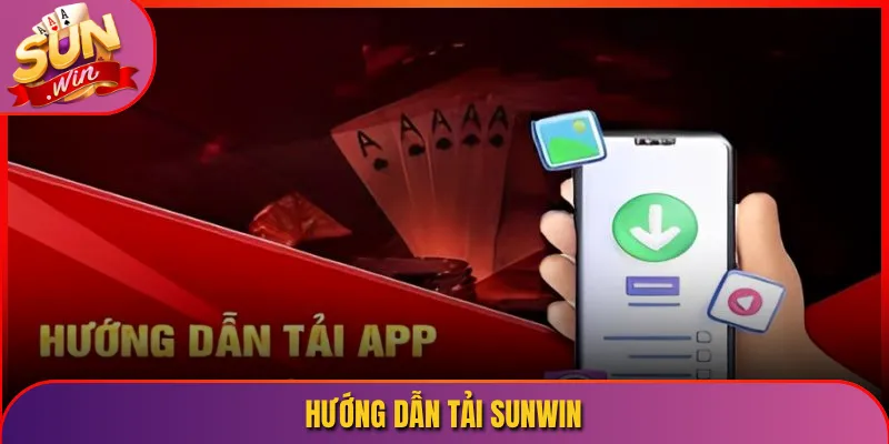 Hướng Dẫn Tải Sunwin Sở Hữu App Xịn Xò Chỉ Trong Vài Bước Đơn Giản 7 hướng dẫn tải Sunwin