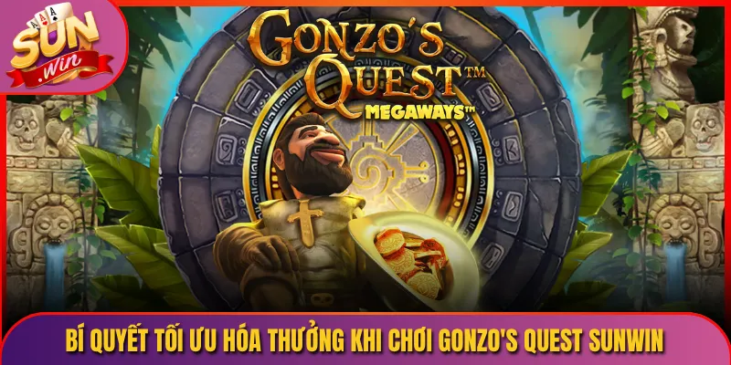 Bí Quyết Tối Ưu Hóa Thưởng Khi Chơi Gonzo's Quest Sunwin