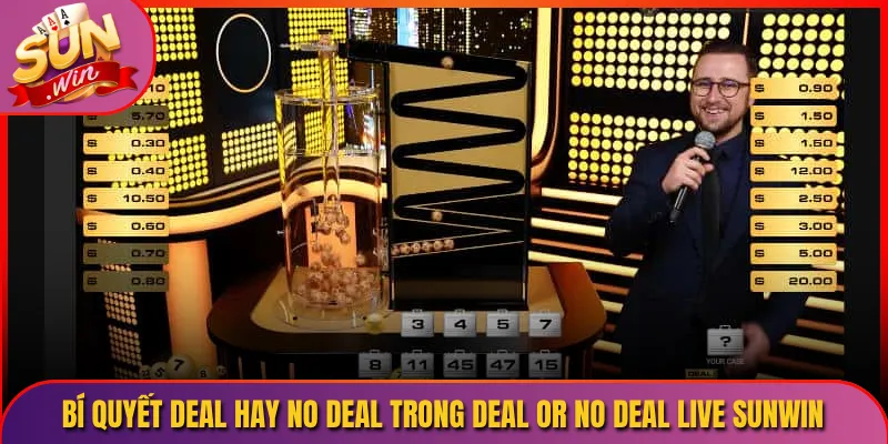 Bí Quyết Deal Hay No Deal Trong Deal or No Deal Live Sunwin