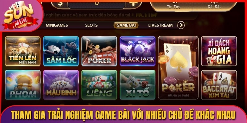 Tham gia trải nghiệm game bài với nhiều chủ đề khác nhau
